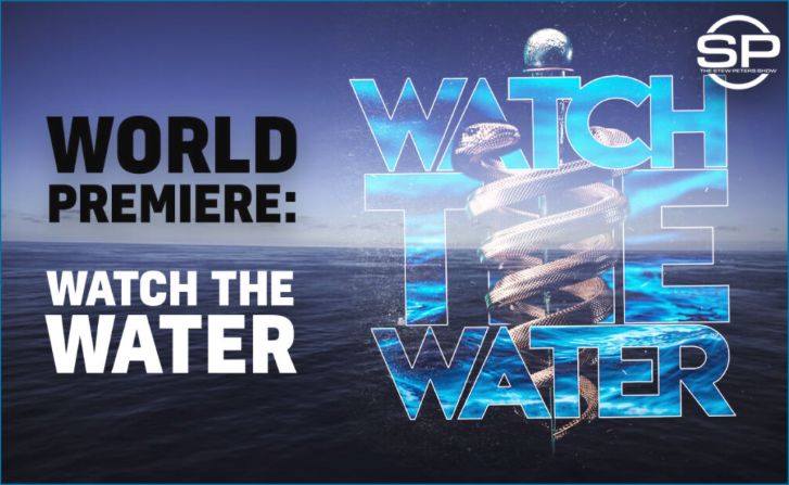UPDATED: MAKE TIME TO WATCH THIS – WATCH THE WATER – DOCUMENTARY
